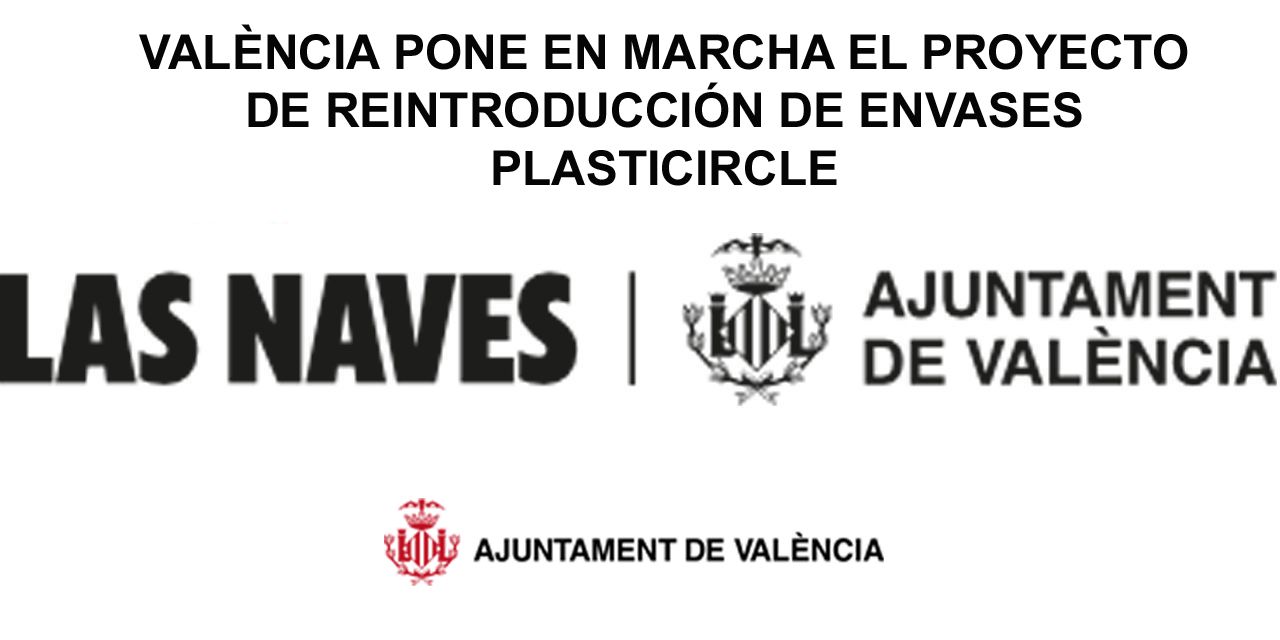  VALÈNCIA PONE EN MARCHA EL PROYECTO DE REINTRODUCCIÓN DE ENVASES PLASTICIRCLE