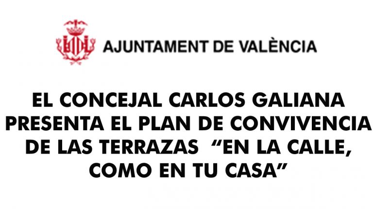 CARLOS GALIANA PRESENTA EL PLAN DE CONVIVENCIA DE LAS TERRAZAS  “EN LA CALLE, COMO EN TU CASA” 