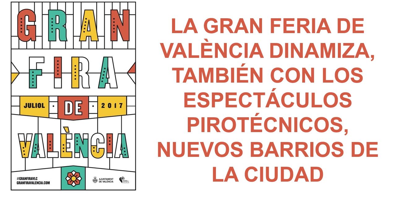  LA GRAN FERIA DE VALÈNCIA DINAMIZA, TAMBIÉN CON LOS ESPECTÁCULOS PIROTÉCNICOS, NUEVOS BARRIOS DE LA CIUDAD