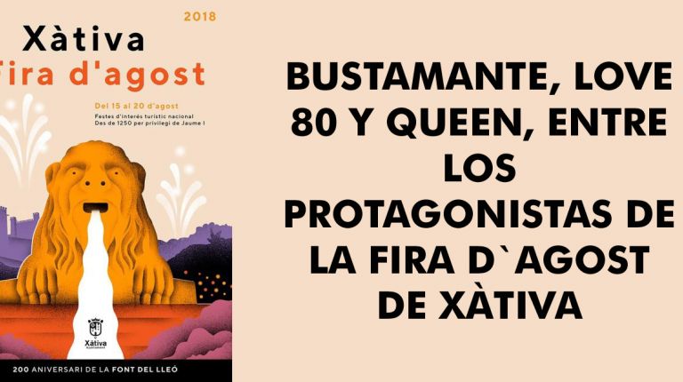 BUSTAMANTE, LOVE 80 Y QUEEN, ENTRE LOS PROTAGONISTAS DE LA FIRA D`AGOST DE XÀTIVA