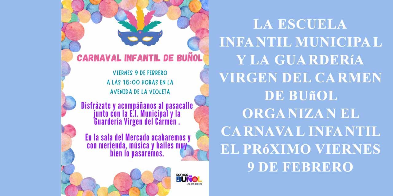  La Escuela Infantil Municipal y la Guardería Virgen del Carmen de Buñol organizan el Carnaval Infantil el próximo viernes 9 de febrero