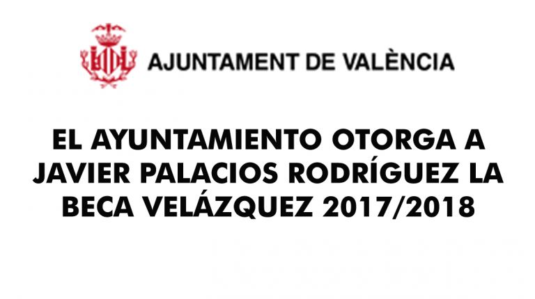 EL AYUNTAMIENTO OTORGA A JAVIER PALACIOS RODRÍGUEZ LA BECA VELÁZQUEZ 2017/2018