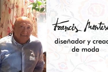 Francis Montesinos: “La moda me encanta y es mi pasión, pero  siempre me gusta lo que no hago, eso me provoca mucho”