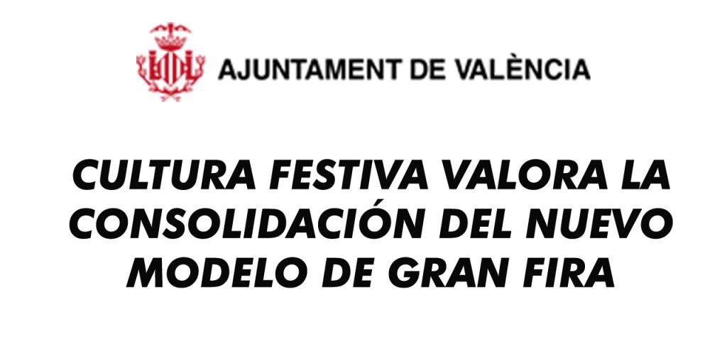  CULTURA FESTIVA VALORA LA CONSOLIDACIÓN DEL NUEVO MODELO DE GRAN FIRA