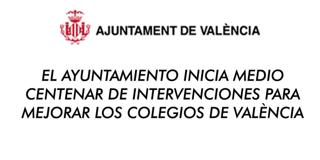  EL AYUNTAMIENTO INICIA MEDIO CENTENAR DE INTERVENCIONES PARA MEJORAR LOS COLEGIOS DE VALÈNCIA