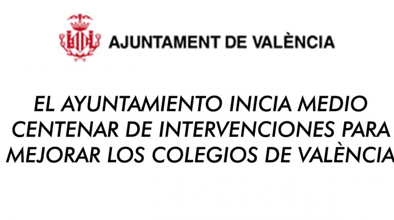 EL AYUNTAMIENTO INICIA MEDIO CENTENAR DE INTERVENCIONES PARA MEJORAR LOS COLEGIOS DE VALÈNCIA