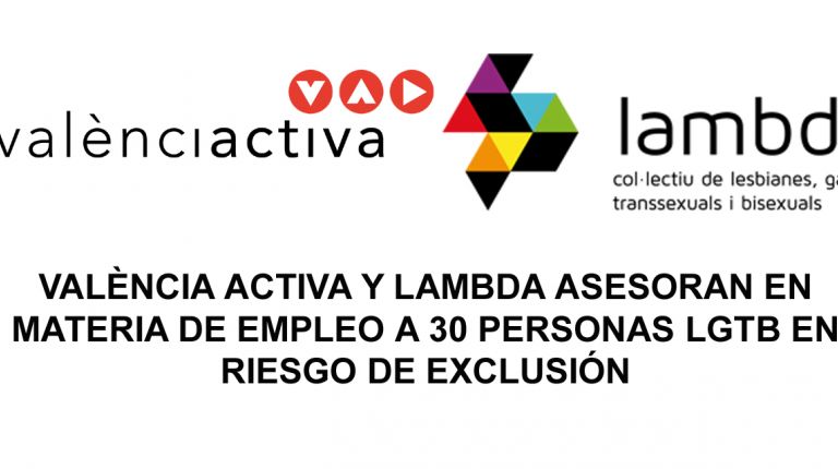 VALÈNCIA ACTIVA Y LAMBDA ASESORAN EN MATERIA DE EMPLEO A 30 PERSONAS LGTB EN RIESGO DE EXCLUSIÓN