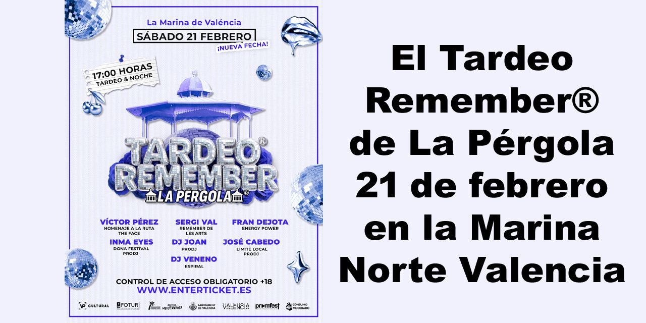  El Tardeo Remember® de La Pérgola 21 de febrero en la Marina Norte Valencia 