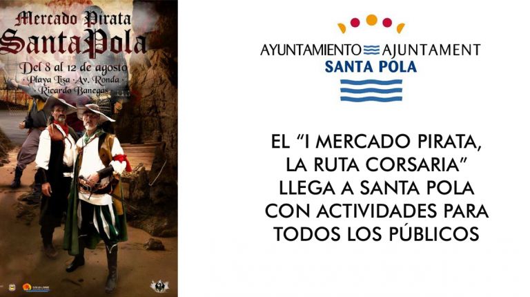 EL “I MERCADO PIRATA, LA RUTA CORSARIA” LLEGA A SANTA POLA CON ACTIVIDADES PARA TODOS LOS PÚBLICOS