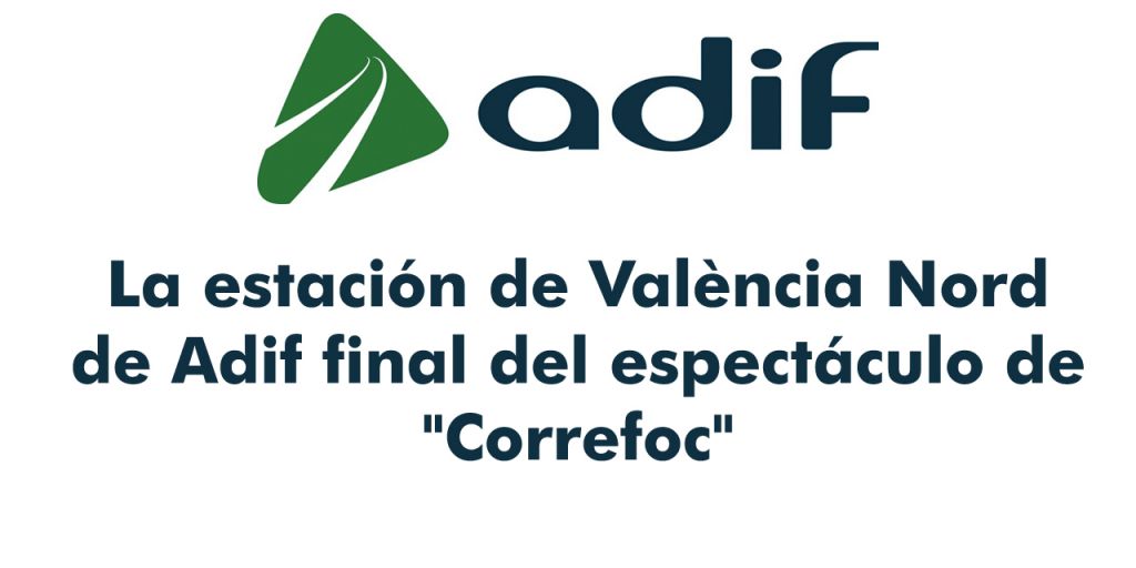  La estación de València Nord de Adif final del espectáculo de 